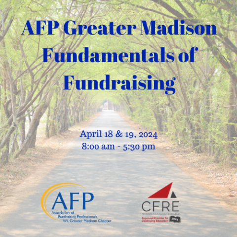 A graphic of a tree lined road. Text in blue reads " AFP Greater Madison Fundamentals of Fundraising, April 18 & 19 8:00 am -5:30pm"